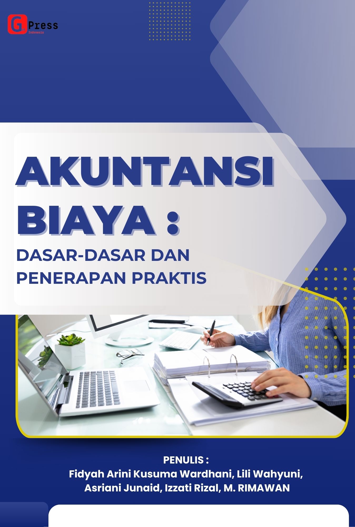 Akuntansi Biaya: Dasar-Dasar Dan Penerapan Praktis